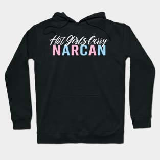 Hot Girls Carry Narcan - Harm Reduction Hoodie